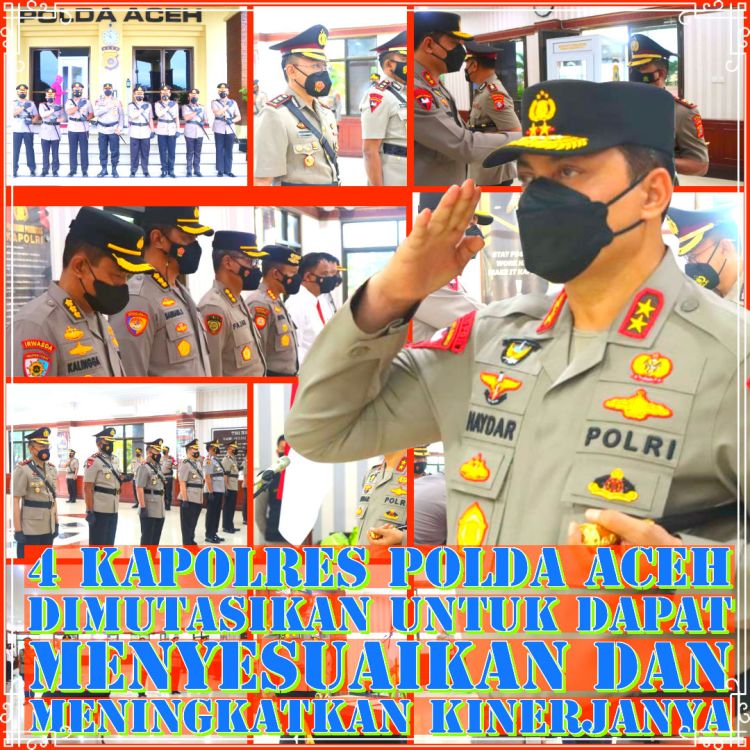 4 Kapolres Polda Aceh Dimutasikan untuk dapat Menyesuaikan dan Meningkatkan&nbsp;Kinerjanya