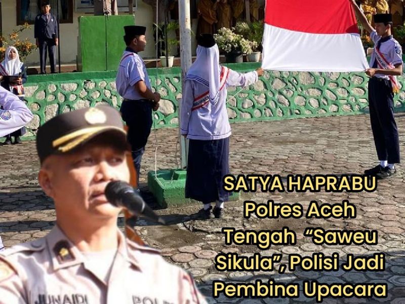 SATYA HAPRABU Polres Aceh Tengah&nbsp; “Saweu Sikula”, Polisi Jadi Pembina Upacara di Sejumlah&nbsp;Sekolah